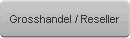 Grosshandel / Reseller